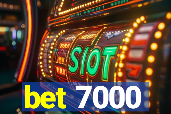 bet 7000